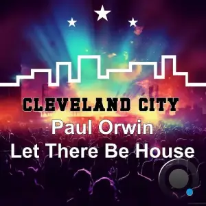 Paul Orwin - Let There Be House (2025)