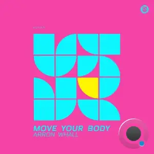 Arron Whall - Move Your Body (2025)