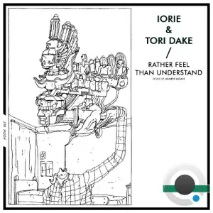 Iorie, Tori Dake - Rather Feel Than Understand (2025)