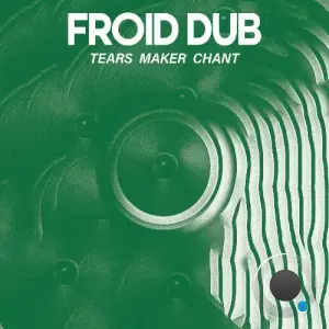 FROID DUB - Tears Maker Chant (2025)