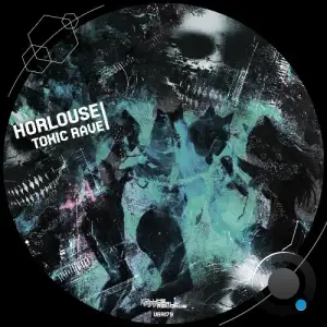 Horlouse - Toxic Rave (2025)