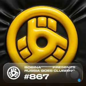 Bobina - Russia Goes Clubbing 867 (2025-05-30)