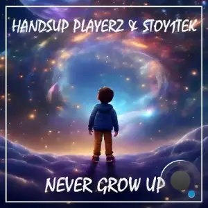 Handsup Playerz & Stoy1tek - Never Grow Up (2025)