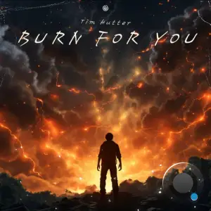 Tim Hutter - Burn For You (2025)