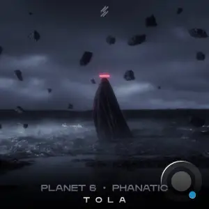 Phanatic & Planet 6 - Tola (2025)