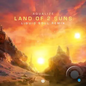 Aqualize - Land Of 2 Suns (Liquid Soul Remix) (2025)