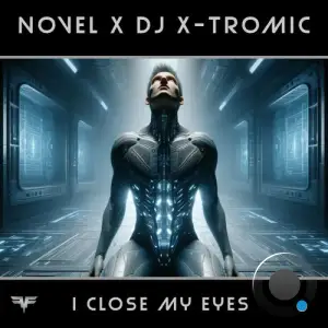 Novel & DJ X-Tromic - I Close My Eyes (2025)