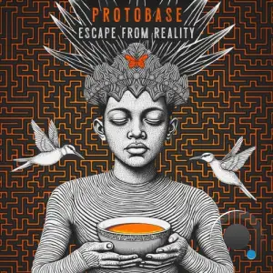 Protobase - Escape From Reality (2025)