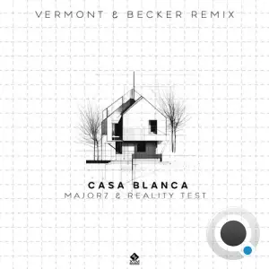Major7 & Reality Test - Casa Blanca (Vermont & Becker Remix) (2025)
