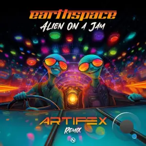 Earthspace - Alien On A Jam (Artifex Remix) (2025)