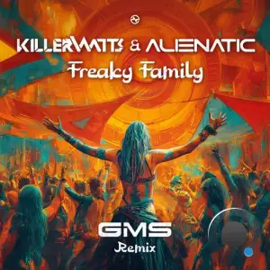 Killerwatts And Alienatic - Freaky Family (Gms Remix) (2025)