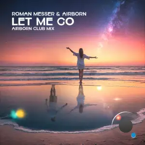 Airborn & Roman Messer - Let Me Go (Airborn Extended Club Mix) (2025)