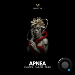 Unseen., Sesli, DARCIA - Apnea (2025)