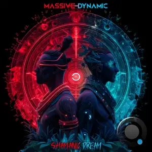 Massive Dynamic - Shamanic Dream (2025)