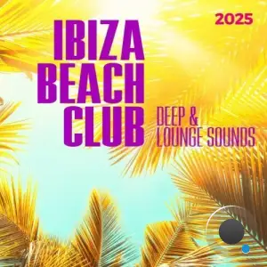 Ibiza Beach Club 2025 - Deep & Lounge Sounds (2025)