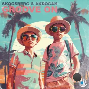 Skogsberg & Akdogan - Groove On (2025)