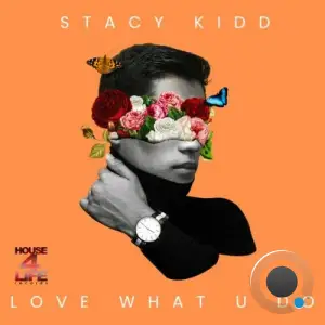 Stacy Kidd x Steve Brown - Love What You Do (2025)