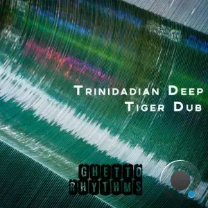 Trinidadian Deep - Tiger Dub (2025)
