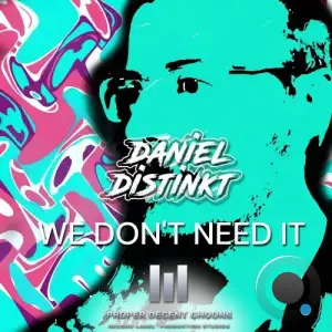 Daniel Distinkt - We Don't Need It (2025)