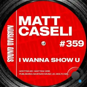 Matt Caseli - I Wanna Show U (2025)