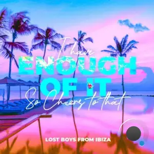 Lost Boys from Ibiza - I have enough of it (so cheers to that) (remix) (2025)