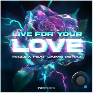 Razzix feat. Jaime Deraz - Live for Your Love (Mixes) (2025)