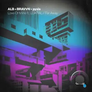 ALB, BRAVVN - Love Of Mine / Far Away (2025)