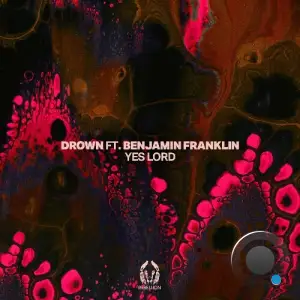 Drown ft. Benjamin Franklin - Yes Lord (2025)