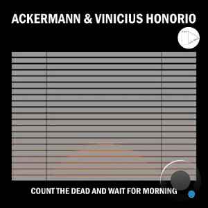 Ackermann & Vinicius Honorio - Count The Dead And Wait For Morning (2025)