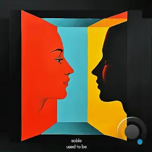 Soble & Adriak - Used To Be (2025)