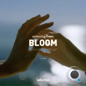 Astrality & Flores - Bloom (2025)