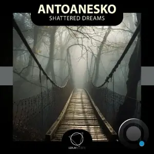 Antoanesko - Shattered Dreams (2025)