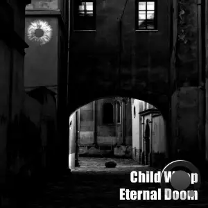 Child Weep - Eternal Doom (2025)