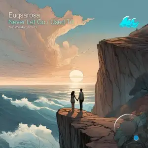 Euqsarosa - Never Let Go / Used To (2025)