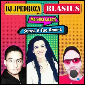 Dj JPedroza & Blasius & Mariella Lisante - Senza Il Tuo Amore (2025)