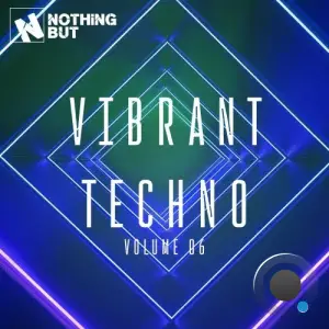 Nothing But... Vibrant Techno, Vol. 06 (2025)