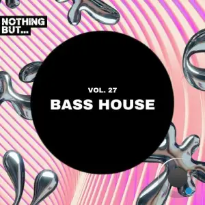Nothing But... Bass House, Vol. 27 (2025)