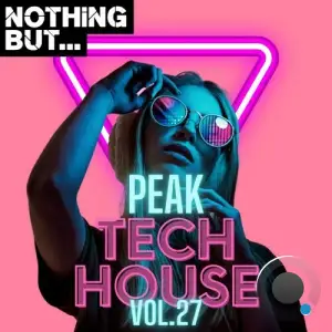 Nothing But... Peak Tech House, Vol. 27 (2025)