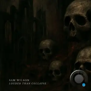 Sam Wilson - Louder Than Collapse (2025)