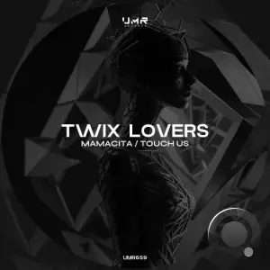 Twix Lovers - Mamacita / Touch Us (2025)
