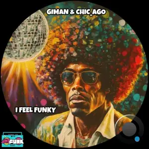 Giman & Chic Ago - I Feel Funky (2025)
