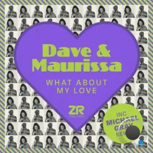Dave Lee ZR x Maurissa Rose - What About My Love (2025)