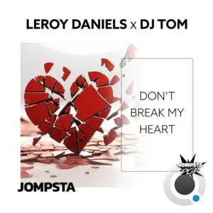 Leroy Daniels x DJ Tom - Don't Break My Heart (2025)