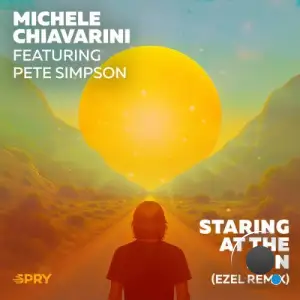 Michele Chiavarini x Pete Simpson x Ezel - Staring At The Sun (Ezel Remix) (2025)