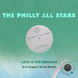 The Philly All Stars - Love Is The Message (Eric Kupper Vocal Remix) (2025)
