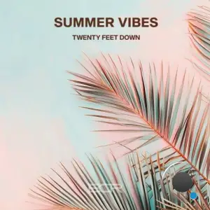 Twenty Feet Down - Summer Vibes (2025)