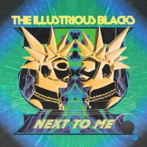 The Illustrious Blacks - Next To Me (2025)