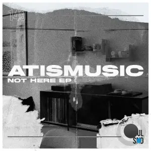 Atismusic - Not Here (2025)