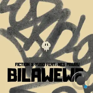 Fiction x YuSo ft. Nes Mburu - BILA WEWE (2025)