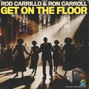 Rod Carrillo x Ron Carroll - Get On The Floor (2025)